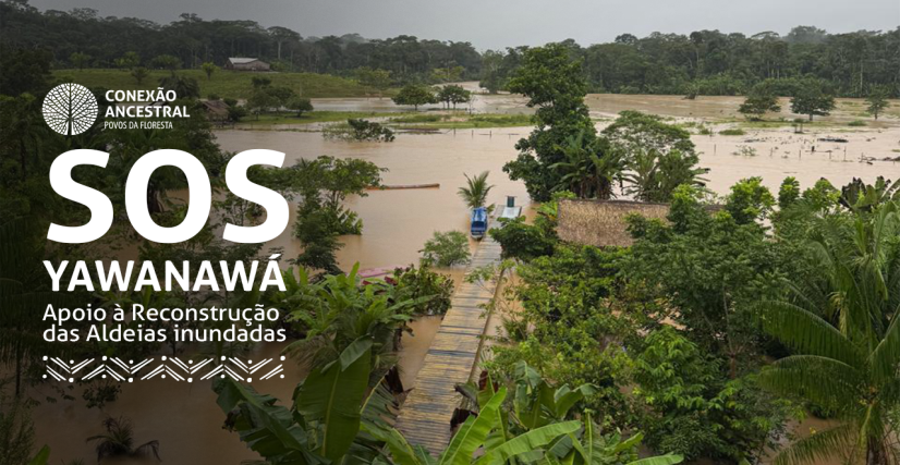 Benfeitoria - SOS Yawanawá - O Rio Gregório Levou Tudo e o Povo Yawanawá Pede Socorro
